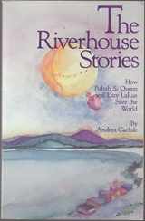 9780934971010-0934971013-The Riverhouse Stories: How Pubah S. Queen and Lazy LaRue Save the World