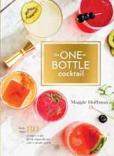 9780399580048-0399580042-The One-Bottle Cocktail: More than 80 Recipes with Fresh Ingredients and a Single Spirit