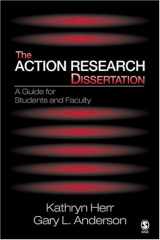 9780761929901-0761929908-The Action Research Dissertation: A Guide for Students, Faculty, and Institutional Review Boards