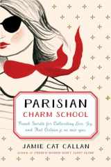 9780143130963-014313096X-Parisian Charm School: French Secrets for Cultivating Love, Joy, and That Certain je ne sais quoi