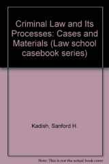 9780316478168-0316478164-Criminal Law and Its Processes: Cases and Materials