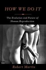 9780465030156-0465030157-How We Do It: The Evolution and Future of Human Reproduction