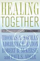 9780801475467-0801475465-Healing Together: The Labor-Management Partnership at Kaiser Permanente (The Culture and Politics of Health Care Work)