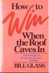 9780800715878-080071587X-How to Win When the Roof Caves in