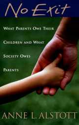 9780195306415-0195306414-No Exit: What Parents Owe Their Children and What Society Owes Parents