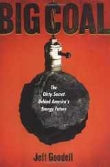 9780618319404-0618319409-Big Coal: The Dirty Secret Behind America's Energy Future