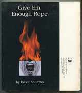 9780940650732-0940650738-Give Em Enough Rope