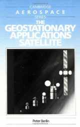 9780521335256-0521335256-The Geostationary Applications Satellite (Cambridge Aerospace Series, Series Number 2)
