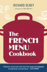 9781607740025-1607740028-The French Menu Cookbook: The Food and Wine of France--Season by Delicious Season--in Beautifully Composed Menus for American Dining and Entertaining by an American Living in Paris...