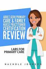 9781542882408-1542882400-Adult-Gero Primary Care and Family Nurse Practitioner Certification Review: Labs for Primary Care