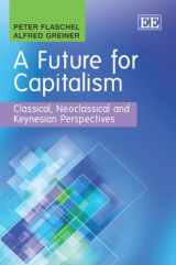 9781849808552-1849808554-A Future for Capitalism: Classical, Neoclassical and Keynesian Perspectives