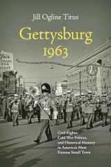 9781469665337-1469665336-Gettysburg 1963: Civil Rights, Cold War Politics, and Historical Memory in America's Most Famous Small Town (Civil War America)