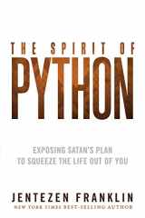 9781621362203-1621362205-The Spirit of Python: Exposing Satan’s Plan to Squeeze the Life Out of You