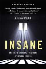 9781541646476-1541646479-Insane: America's Criminal Treatment of Mental Illness