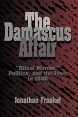 9780521483964-0521483964-The Damascus Affair: 'Ritual Murder', Politics, and the Jews in 1840