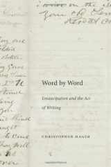 9780674059863-0674059867-Word by Word: Emancipation and the Act of Writing
