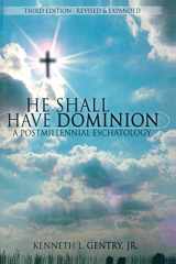 9781734362039-1734362030-He Shall Have Dominion: A Postmillennial Eschatology