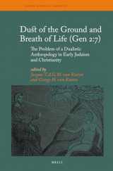 9789004210851-9004210857-Dust of the Ground and Breath of Life: The Problem of a Dualistic Anthropology in Early Judaism and Christianity (Themes in Biblical Narrative) (Themes in Biblical Narrative, 20)
