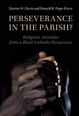 9781107191761-1107191769-Perseverance in the Parish?: Religious Attitudes from a Black Catholic Perspective (Cambridge Studies in Social Theory, Religion and Politics)