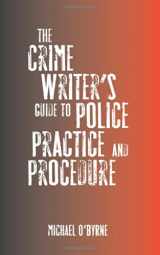 9780709086314-0709086318-The Crime Writer's Guide to Police Practice and Procedure