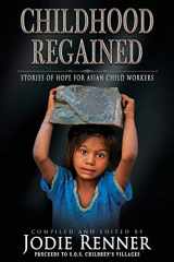 9780993700446-0993700446-Childhood Regained: Stories of Hope for Asian Child Workers