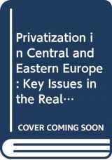 9780582227651-0582227658-Privatization in Central and Eastern Europe: Key Issues in the Realignment of Central and Eastern Europe