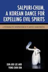 9780761868873-0761868879-Salpuri-Chum, A Korean Dance for Expelling Evil Spirits: A Psychoanalytic Interpretation of its Artistic Characteristics