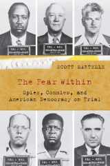 9780813549385-0813549388-The Fear Within: Spies, Commies, and American Democracy on Trial