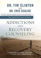 9780801072321-0801072328-The Quick-Reference Guide to Addictions and Recovery Counseling: 40 Topics, Spiritual Insights, and Easy-to-Use Action Steps