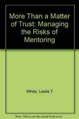 9780963712097-0963712098-More than a matter of trust: Managing the risks of mentoring