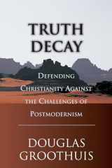 9780830822287-0830822283-Truth Decay: Defending Christianity Against the Challenges of Postmodernism