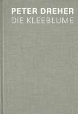 9783868330946-3868330941-Peter Dreher - Die Kleeblume