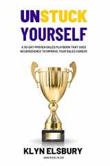 9781736455210-1736455214-Unstuck Yourself: A 30-day proven sales playbook that uses neuroscience to improve your sales career
