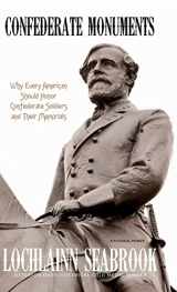 9781943737635-1943737630-Confederate Monuments: Why Every American Should Honor Confederate Soldiers and Their Memorials