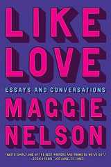 9781644452813-1644452812-Like Love: Essays and Conversations