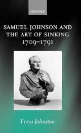 9780199251827-0199251827-Samuel Johnson and the Art of Sinking 1709-1791