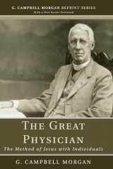 9781608992959-1608992950-The Great Physician: The Method of Jesus with Individuals (G. Campbell Morgan Reprint)
