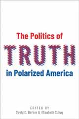 9780197578384-0197578381-The Politics of Truth in Polarized America