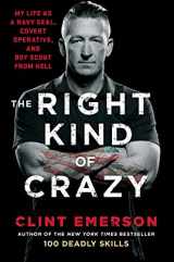 9781501184161-1501184164-The Right Kind of Crazy: My Life as a Navy SEAL, Covert Operative, and Boy Scout from Hell