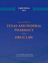 9780615553818-0615553818-Guide to Texas and Federal Pharmacy and Drug Law 8th Edition 2012
