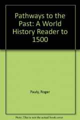 9780757503733-075750373X-PATHWAYS TO THE PAST: A WORLD HISTORY READER TO 1500