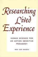 9780791404256-0791404250-Researching Lived Experience: Human Science for an Action Sensitive Pedagogy (Suny Series, the Philosophy of Education)