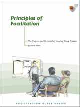 9781879502444-1879502445-Principles of Facilitation: The Purpose and Potential of Leading Group Process by David Sibbet (2002-02-01)