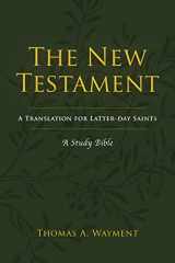 9781944394813-1944394818-The New Testament: A Translation for Latter-day Saints, A Study Bible