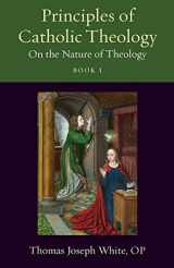 9780813236933-0813236932-Principles of Catholic Theology, Book 1: On the Nature of Theology (Thomistic Ressourcement Series)