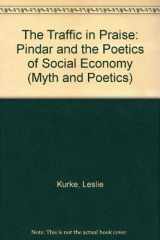 9780801423505-0801423503-The Traffic in Praise: Pindar and the Poetics of Social Economy (Myth and Poetics)