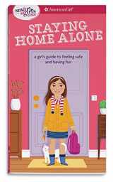 9781609589073-1609589076-A Smart Girl's Guide: Staying Home Alone (Revised): A Girl's Guide to Feeling Safe and Having Fun