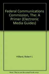 9780240801018-0240801016-Federal Communications Commission, The (Electronic Media Guides)