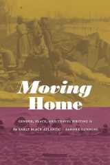 9781478014553-1478014555-Moving Home: Gender, Place, and Travel Writing in the Early Black Atlantic (Next Wave: New Directions in Women's Studies)