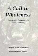 9781982276683-1982276681-A Call to Wholeness: Empowering Organizations Through Possibility